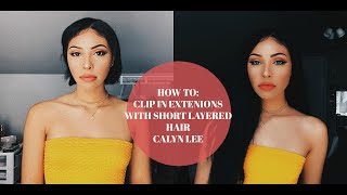 How To Clip In Extensions With Short Layered Hair - Calyn Lee