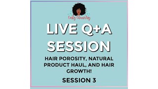 Hair Porosity, Product Haul, And Hair Growth! Live Session!