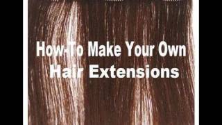 How To Make Hair Extensions Clip-In Hair Extensions How-To Tutorial