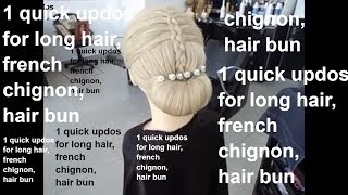 1 Quick Updos For Long Hair, French Chignon,Hair Bun