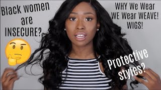 Why Black Women Really Wear Wigs & Extensions!?
