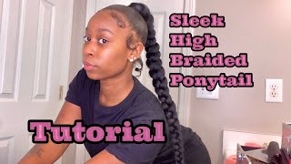 Sleek High Braided Ponytail| Beginner Friendly