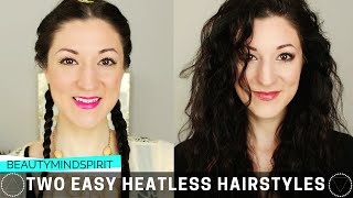 Two Easy Heatless Hairstyles | Braids & Big Curly Hair