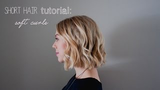 Short Hair Tutorial: Soft Curls For Summer / Weddings/ Prom