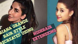 Ariana Grande Half Up Ponytail Hairstyle With | Nish Hair Extensions |