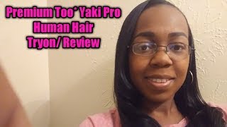 Premium Too *Yaki Pro Human Hair Blend**Tryon/ Review