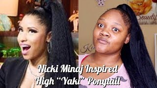 How To: Nicki Minaj Inspired High "Yaki" Ponytail On 4C Natural Twa