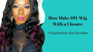 How To Make A Wig With A Lace Closure - Nadula Hair Bundles
