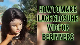 How To Make And Sow A Lace Closure Wig For Beginners | Detailed