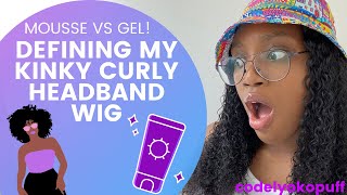 Kinky Curly Headband Wig! Mousse Vs Gel! Wet Look & Defined Curls! No Lace! No Glue!