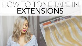 Tape In Extensions || How I Tone Them