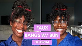 Easy & Quick Faux Bangs With Bun Tutorial (Natural Hair)