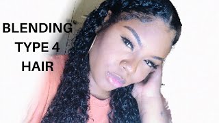 Blending My Type 4 Hair Into Type 3 Curly Weave/Extensions