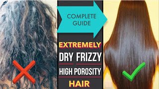 ऐसे रखें रूखे बेजान Extremely Dry Frizzy High Porosity बालों का खयाल | All About High Porosity Hair
