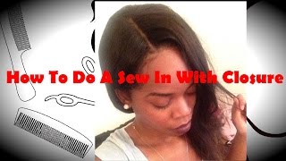 How To Do A Sew In With Closure For Beginners!