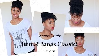 Easy Bun & Bangs Classic Updo! - Tutorial - 4C Natural Hair - Naturalme4C
