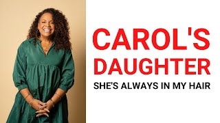 Carol'S Daughter | She'S Always In My Hair 4K