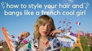 How To Style Your Hair + Bangs Like A French Cool Girl ✨