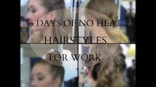 5 Days Of No Heat Hairstyles For Work