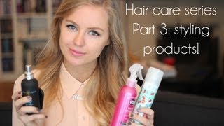 Hair Care Series Part 3: Styling Products!