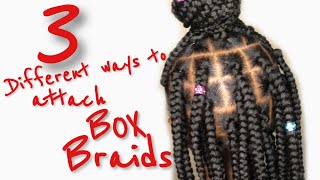 How To: Box Braids Tutorial | Rubber Band Method | 3 Different Ways To Attach Box Braids