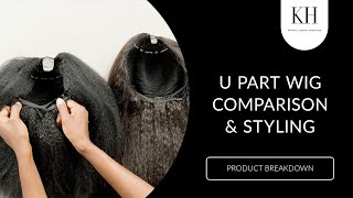 The Breakdown: U Part Wig Comparison & Styling