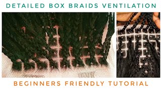 How To: Box Braids Ventilation| Beginners Friendly Tutorial/Detailed