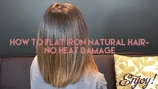 How To Flat Iron Natural Hair- No Heat Damage