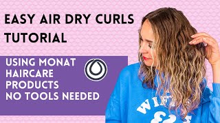 Easy Air Dry Curls Tutorial - Using Monat Products And No Tools Needed.