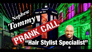 Nephew Tommy Prank Call "Hair Stylist Specialist"