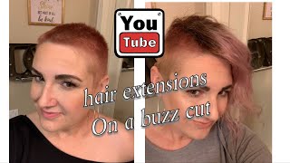 Hair Extensions On A Buzz Cut!