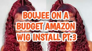 Boujee On A Budget |Amazon Wig Install Pt.3