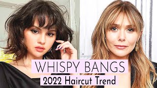 Hair Trend 2022 > Why You Should Get Wispy Bangs