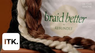 Rebundle Is The Plant-Based Hair Braid Brand That Also Connects People To Expert Braiders