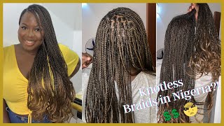 Knotless Braids In Nigeria | You Would Not Believe How Much It Cost Me!! | Location+Time+Price