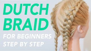 How To Dutch Braid Step By Step For Beginners - Full Talk Through [Cc] | Everydayhairinspiration