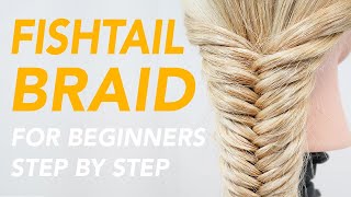 How To Fishtail Braid For Beginners - Easy & Simple Step By Step Guide For Complete Beginners