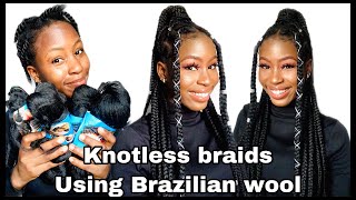 How To Make Your Own Knotless Braids Using Yarn | Brazilian Wool