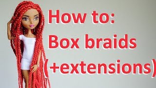How To: Box Braids On Doll Hair (With Extensions!)