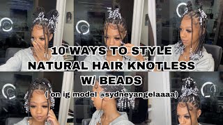10 Way To Style Your Natural Hair/Knotless With Beads !( On Ig Model : @Sydneyangelaaaa)