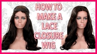 How To Make A Lace Closure Wig Tutorial| Remy Indian Cheap Affordable Hair