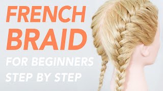 How To French Braid Step By Step For Beginners - Full Talk Through | Everydayhairinspiration
