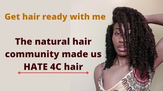 Get Hair Ready With Me | The Natural Hair Community Made Us Hate 4C Hair | Long Loved 4C Hair Care