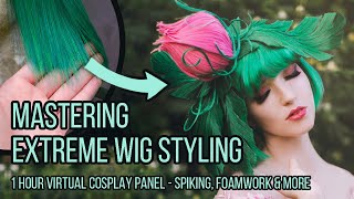 Mastering Extreme Wig Styling - 1 Hour Cosplay Panel - Wefts, Spikes, Foamwork, & More!
