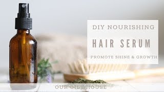 How To Make A Nourishing Hair Serum | For Thick Healthy Hair
