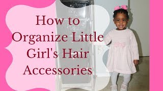 How To Organize Little Girl'S Hair Accessories