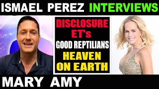 Ismael Perez & Mary Amy: Disclosure, Et'S, Good Reptilians & Heaven On Earth