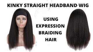 Diy Kinky Straight Headband Wig Using Expression Braiding Hair | Easiest Headband Wig Tutorial