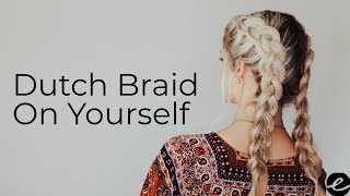 How To Do A Dutch Braid On Yourself