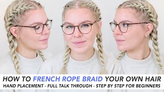 How To Double French Rope Braid Your Own Hair For Beginners - Full Talk Through & Follow Along